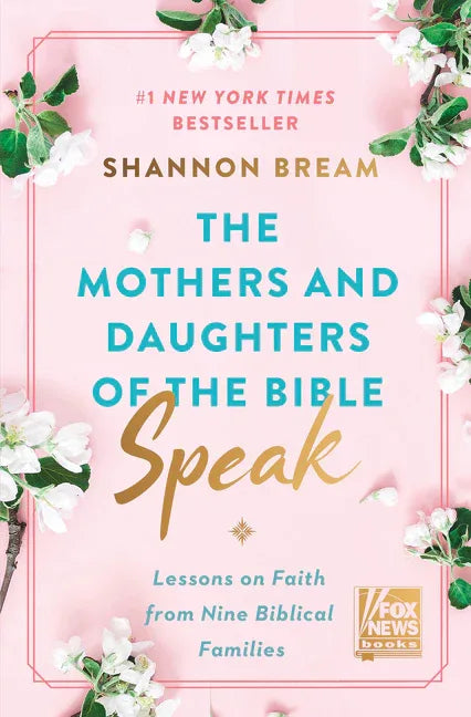 Mothers and Daughters of the Bible Speak: Lessons on Faith from Nine Biblical Families - stevensbooks