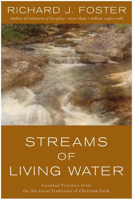 Streams of Living Water: Essential Practices from the Six Great Traditions of Christian Faith (Revised) - stevensbooks