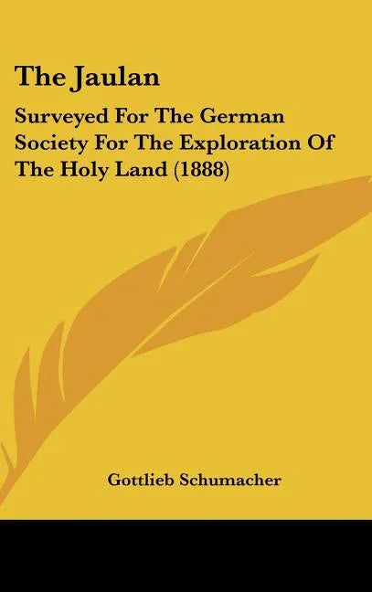 Jaulan: Surveyed For The German Society For The Exploration Of The Holy Land (1888) - stevensbooks