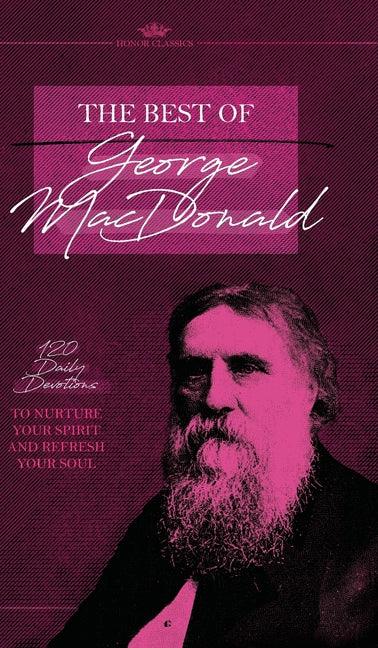 Best of George MacDonald: 120 Daily Devotions to Nurture Your Spirit and Refresh Your Soul - stevensbooks