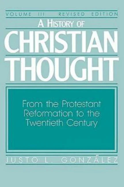 History of Christian Thought Volume III: From the Protestant Reformation to the Twentieth Century (Revised) - stevensbooks