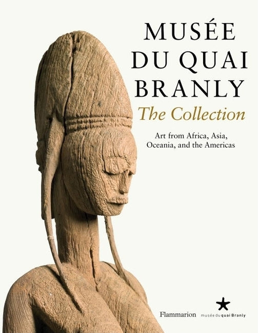 Musee Du Quai Branly: Art from Africa, Asia, Oceania, and the Americas - Ingram