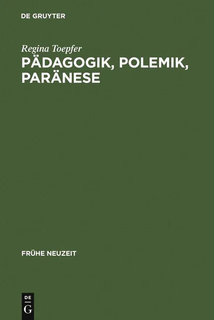 Pädagogik, Polemik, Paränese: Die Deutsche Rezeption Des Basilius Magnus Im Humanismus Und in Der Reformationszeit (Reprint 2011) - stevensbooks