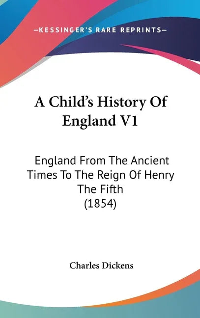Child's History Of England V1: England From The Ancient Times To The Reign Of Henry The Fifth (1854) - stevensbooks