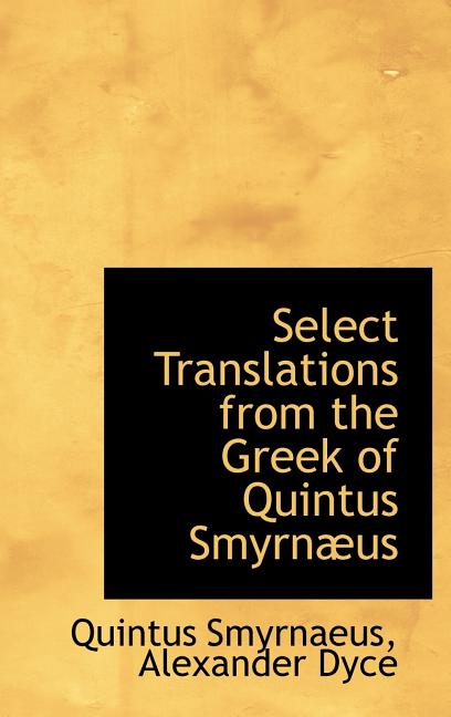 Select Translations from the Greek of Quintus Smyrnæus - Ingram