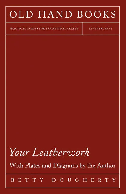 Your Leatherwork - With Plates and Diagrams by the Author - stevensbooks