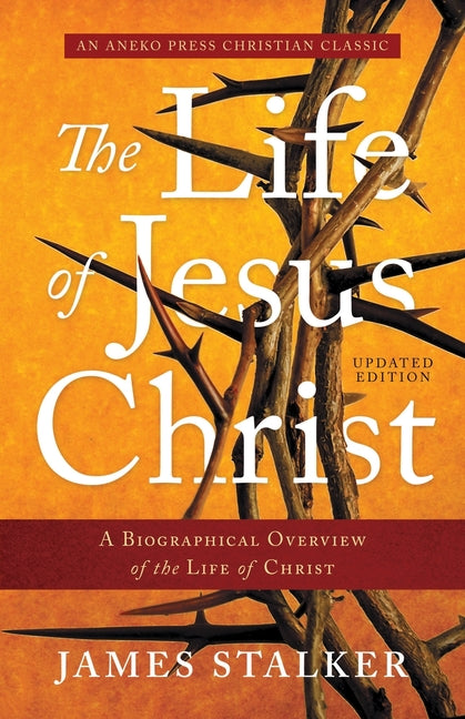Life of Jesus Christ: A Biographical Overview of the Life of Christ - Ingram