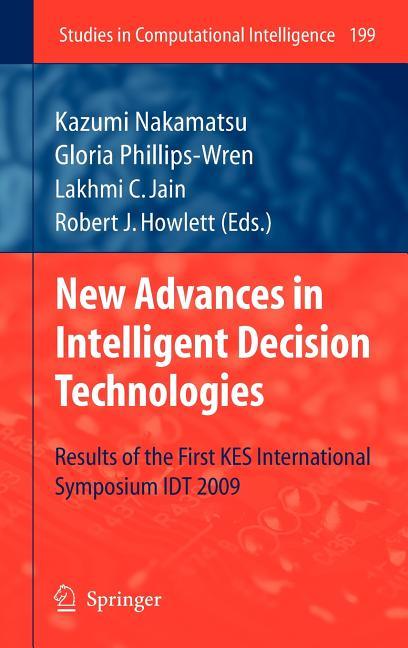 New Advances in Intelligent Decision Technologies: Results of the First Kes International Symposium Idt'09 (2009) - stevensbooks