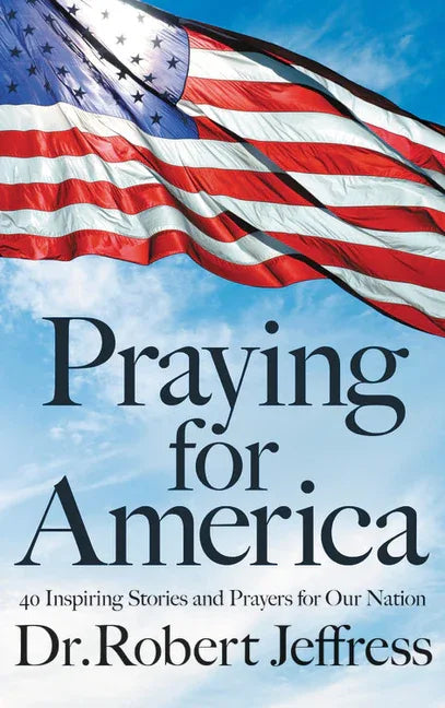 Praying for America: 40 Inspiring Stories and Prayers for Our Nation - stevensbooks