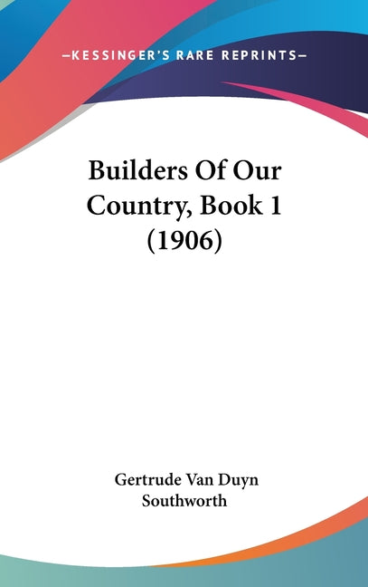 Builders Of Our Country, Book 1 (1906) - Ingram