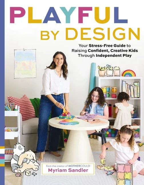 Playful by Design: Your Stress-Free Guide to Raising Confident, Creative Kids Through Independent Play - stevensbooks