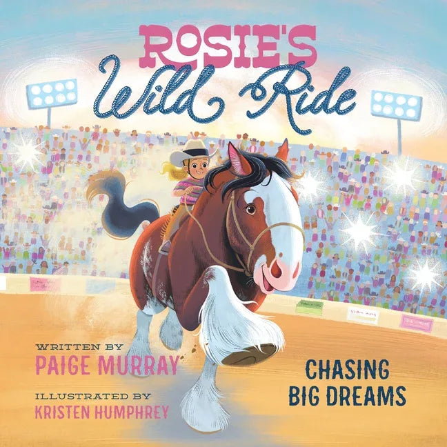 Rosie's Wild Ride: Chasing Big Rodeo Dreams - stevensbooks
