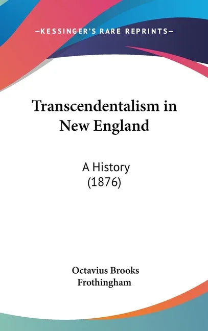 Transcendentalism in New England: A History (1876) - stevensbooks