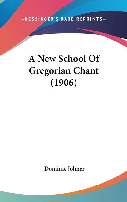 New School Of Gregorian Chant (1906) - stevensbooks