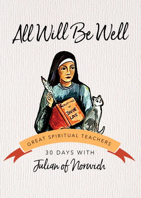 All Will Be Well: 30 Days with Julian of Norwich (Revised) - stevensbooks