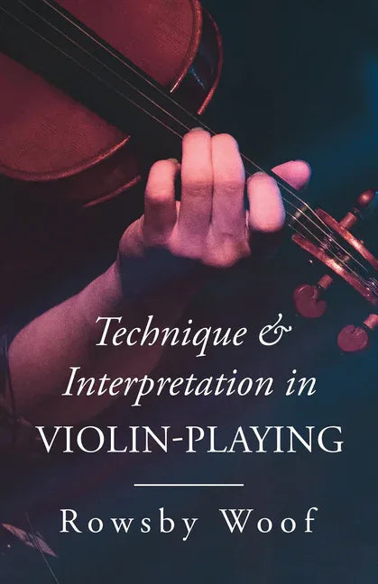 Technique and Interpretation in Violin-Playing - stevensbooks