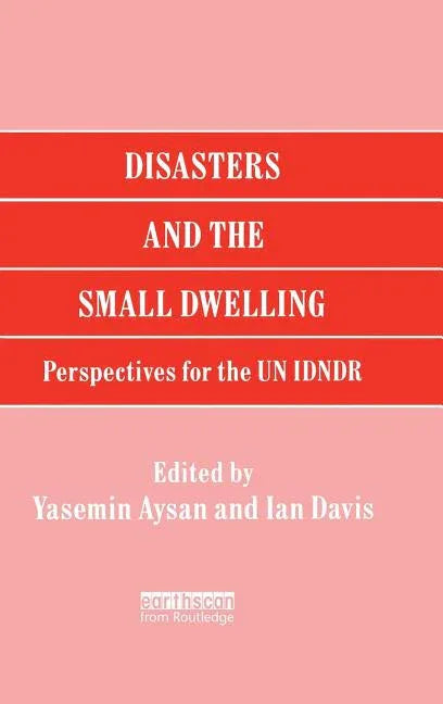 Disasters and the Small Dwelling: Perspectives for the Un Idndr - stevensbooks