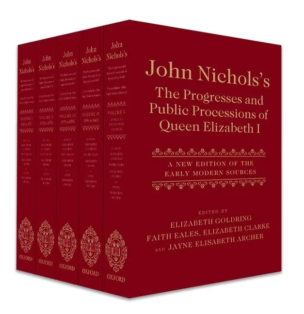 John Nichols's the Progresses and Public Processions of Queen Elizabeth: A New Edition of the Early Modern Sources (Revised) - stevensbooks