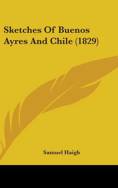 Sketches Of Buenos Ayres And Chile (1829) - stevensbooks