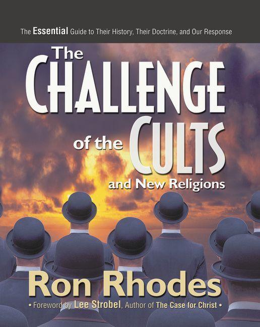Challenge of the Cults and New Religions: The Essential Guide to Their History, Their Doctrine, and Our Response - stevensbooks