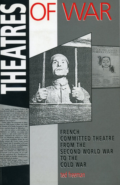 Theatres of War: French Committed Theatre from the Second World War to the Cold War - Ingram