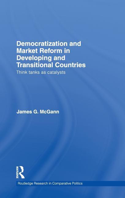 Democratization and Market Reform in Developing and Transitional Countries: Think Tanks as Catalysts - stevensbooks