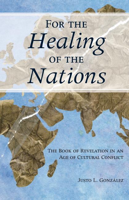 For the Healing of the Nations: The Book of Revelation in an Age of Cultural Conflict - stevensbooks