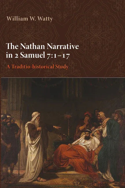 Nathan Narrative in 2 Samuel 7:1-17: A Traditio-Historical Study - stevensbooks