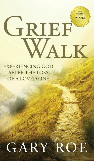 Grief Walk: Experiencing God After the Loss of a Loved One: Experiencing God After the Loss of a Loved One - stevensbooks