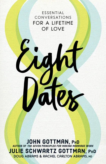 Eight Dates: Essential Conversations for a Lifetime of Love - stevensbooks
