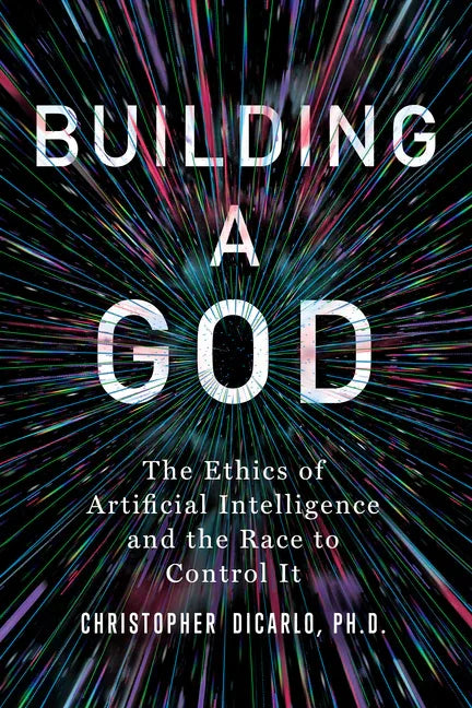 Building a God: The Ethics of Artificial Intelligence and the Race to Control It - stevensbooks