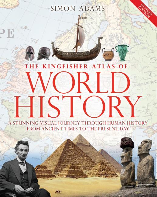 Kingfisher Atlas of World History: A Pictoral Guide to the World's People and Events, 10000bce-Present - stevensbooks