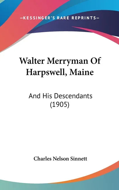 Walter Merryman Of Harpswell, Maine: And His Descendants (1905) - stevensbooks