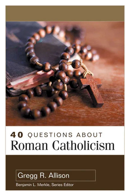 40 Questions about Roman Catholicism - stevensbooks