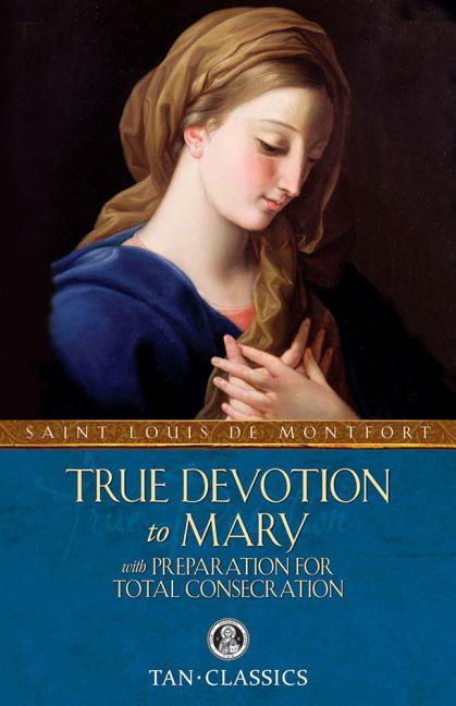 True Devotion to Mary: With Preparation for Total Consecration - stevensbooks