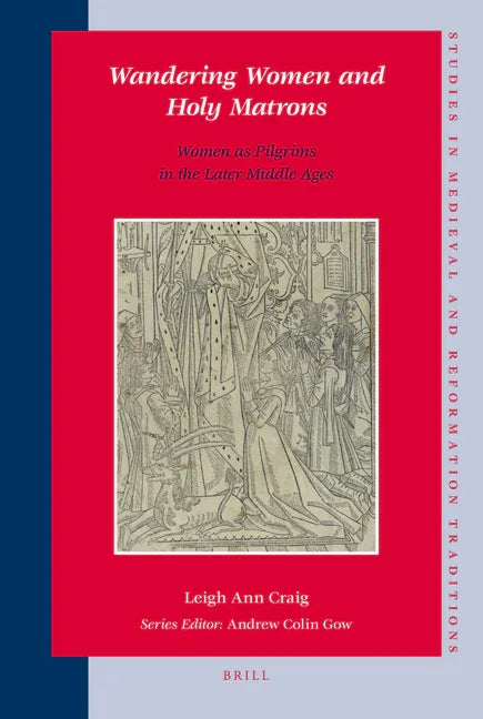Wandering Women and Holy Matrons: Women as Pilgrims in the Later Middle Ages - stevensbooks