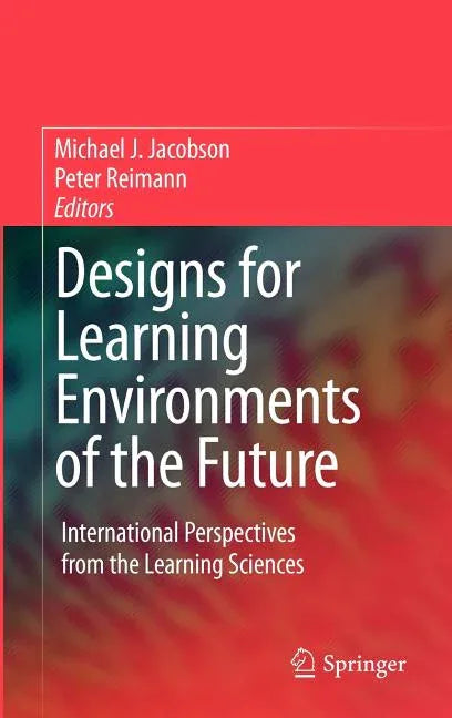 Designs for Learning Environments of the Future: International Perspectives from the Learning Sciences (2010) - stevensbooks