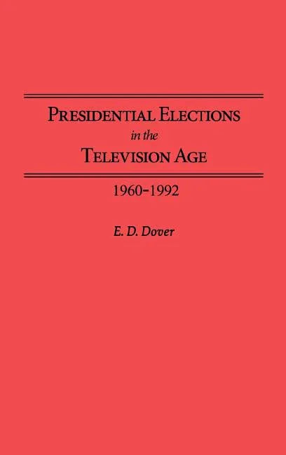 Presidential Elections in the Television Age: 1960-1992 - stevensbooks