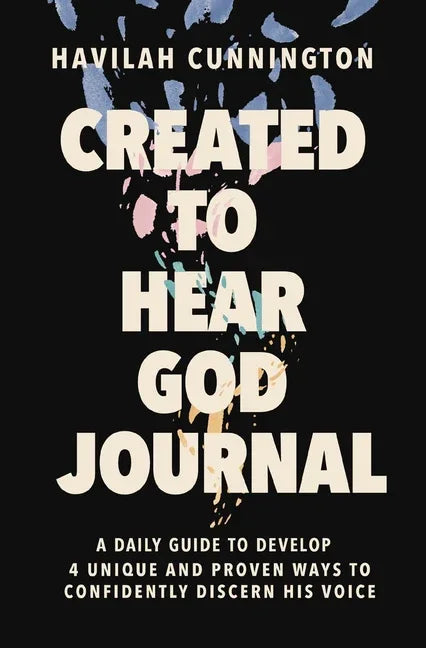 Created to Hear God Journal: A Daily Guide to Develop 4 Unique and Proven Ways to Confidently Discern His Voice - stevensbooks