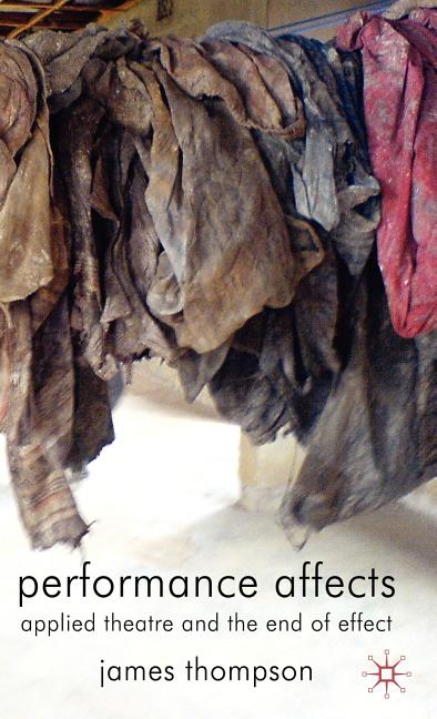 Performance Affects: Applied Theatre and the End of Effect (2009) - Ingram