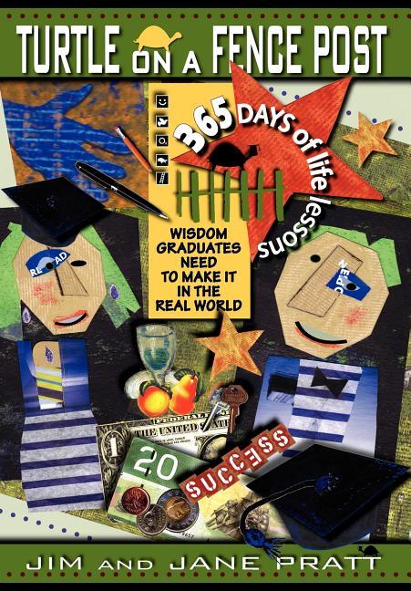 Turtle on a Fence Post: Wisdom Graduates Need to Make It in the Real World, 365 Days of Life Lessons - stevensbooks