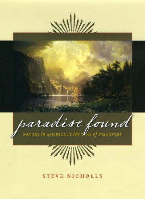 Paradise Found: Nature in America at the Time of Discovery - stevensbooks