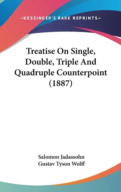 Treatise On Single, Double, Triple And Quadruple Counterpoint (1887) - stevensbooks