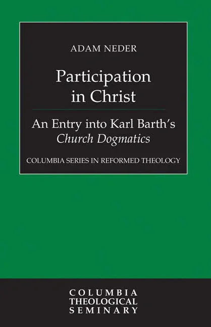 Participation in Christ: An Entry Into Karl Barth's Church Dogmatics - stevensbooks