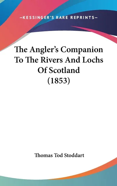 Angler's Companion To The Rivers And Lochs Of Scotland (1853) - stevensbooks
