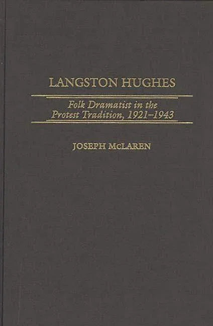 Langston Hughes: Folk Dramatist in the Protest Tradition, 1921-1943 - stevensbooks