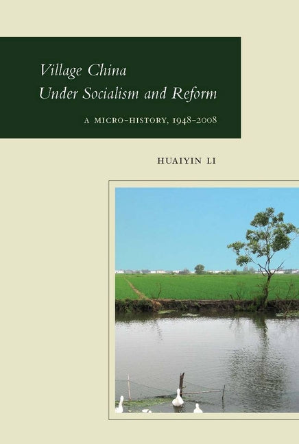 Village China Under Socialism and Reform: A Micro-History, 1948-2008 - Ingram