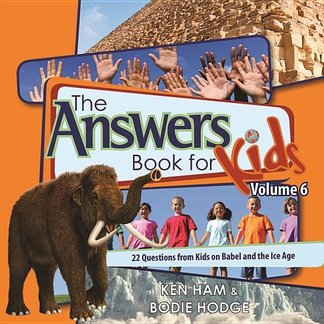 Answers Book for Kids, Volume 6: 22 Questions from Kids on Babel and the Ice Age - stevensbooks