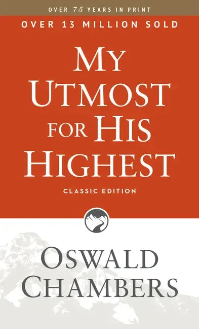 My Utmost for His Highest: Classic Language Paperback (a Daily Devotional with 366 Bible-Based Readings) (Classic) - stevensbooks