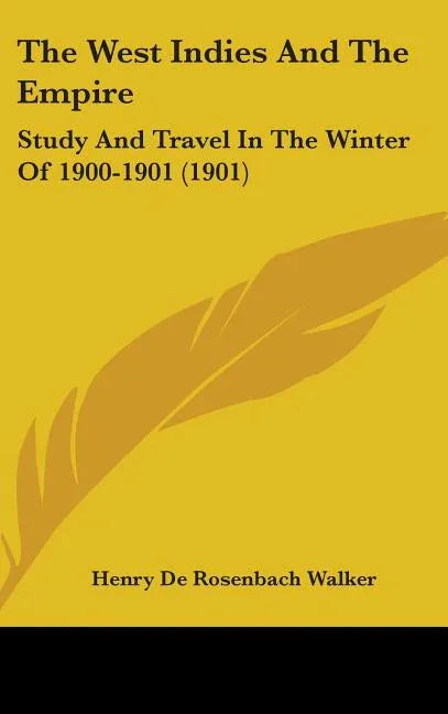 West Indies And The Empire: Study And Travel In The Winter Of 1900-1901 (1901) - stevensbooks